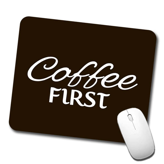 Coffee First Funny Text Low Profile Mouse Pad Mat