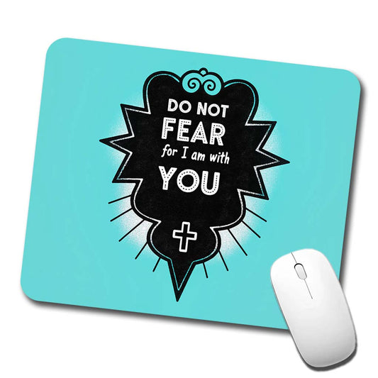 Do Not Fear For I Am With You Isaiah Bible Verse Low Profile Mouse Pad Mat