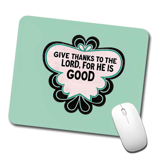Give Thanks To The Lord For He Is Good Psalm Bible Verse Christian Low Profile Mouse Pad Mat