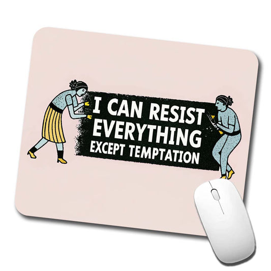 I Can Resist Everything Except Temptation Funny Low Profile Mouse Pad Mat