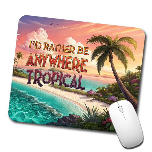 I'd Rather Be Anywhere Tropical Beach Low Profile Mouse Pad Mat