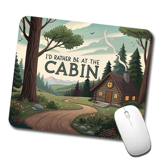 I'd Rather Be At The Cabin In The Woods Low Profile Mouse Pad Mat