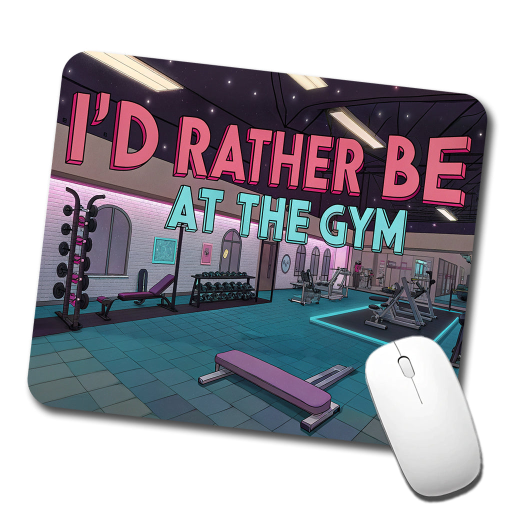 I'd Rather Be At The Gym Low Profile Mouse Pad Mat