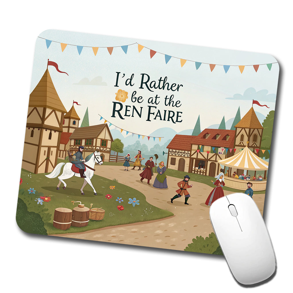 I'd Rather Be At The Ren Faire Medieval Renaissance Festival Low Profile Mouse Pad Mat
