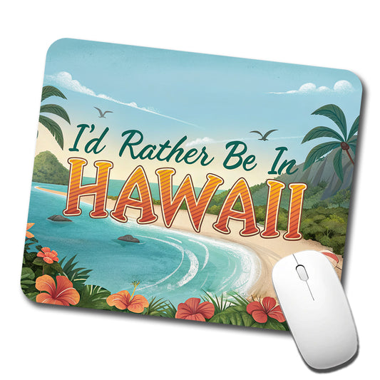 I'd Rather Be In Hawaii Low Profile Mouse Pad Mat