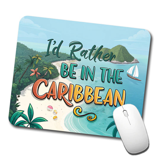 I'd Rather Be In The Caribbean Low Profile Mouse Pad Mat