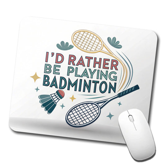I'd Rather Be Playing Badminton Low Profile Mouse Pad Mat