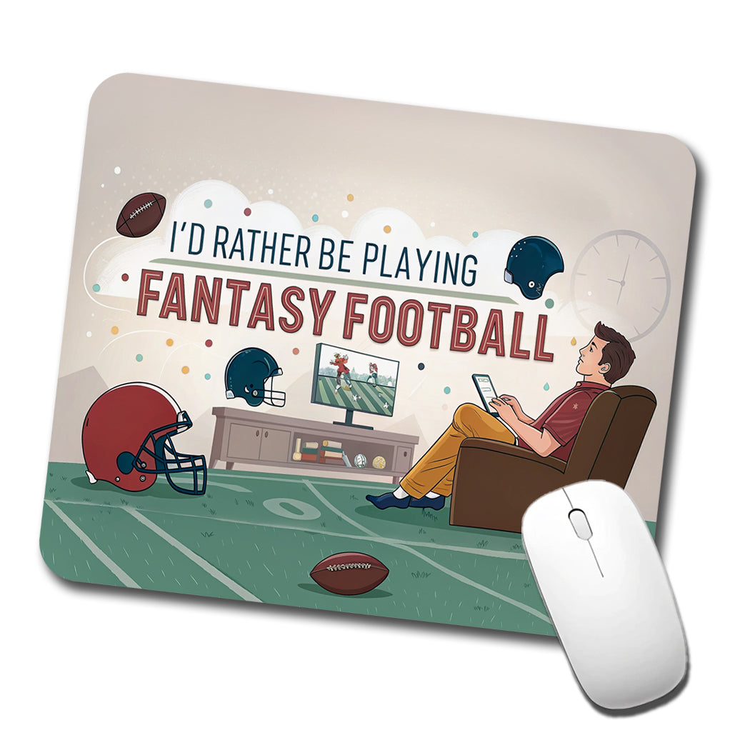 I'd Rather Be Playing Fantasy Football Low Profile Mouse Pad Mat