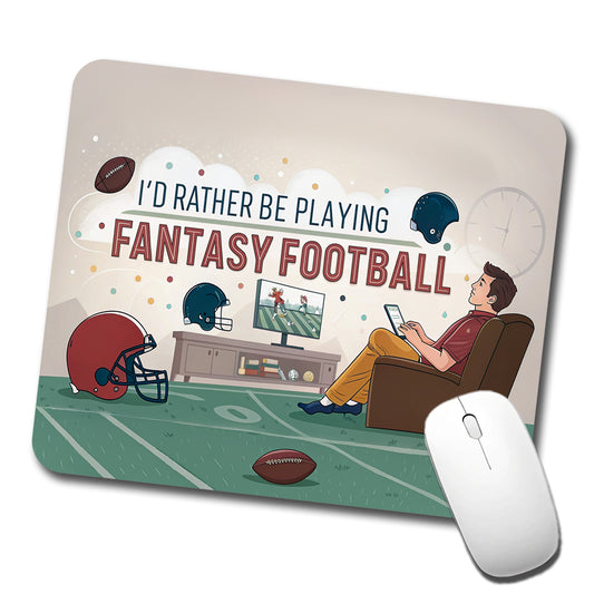 I'd Rather Be Playing Fantasy Football Low Profile Mouse Pad Mat