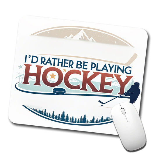I'd Rather Be Playing Hockey Low Profile Mouse Pad Mat
