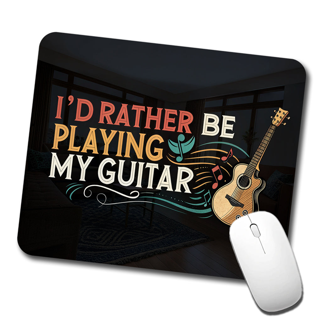 I'd Rather Be Playing My Guitar Acoustic Low Profile Mouse Pad Mat