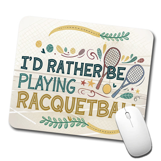 I'd Rather Be Playing Racquetball Low Profile Mouse Pad Mat
