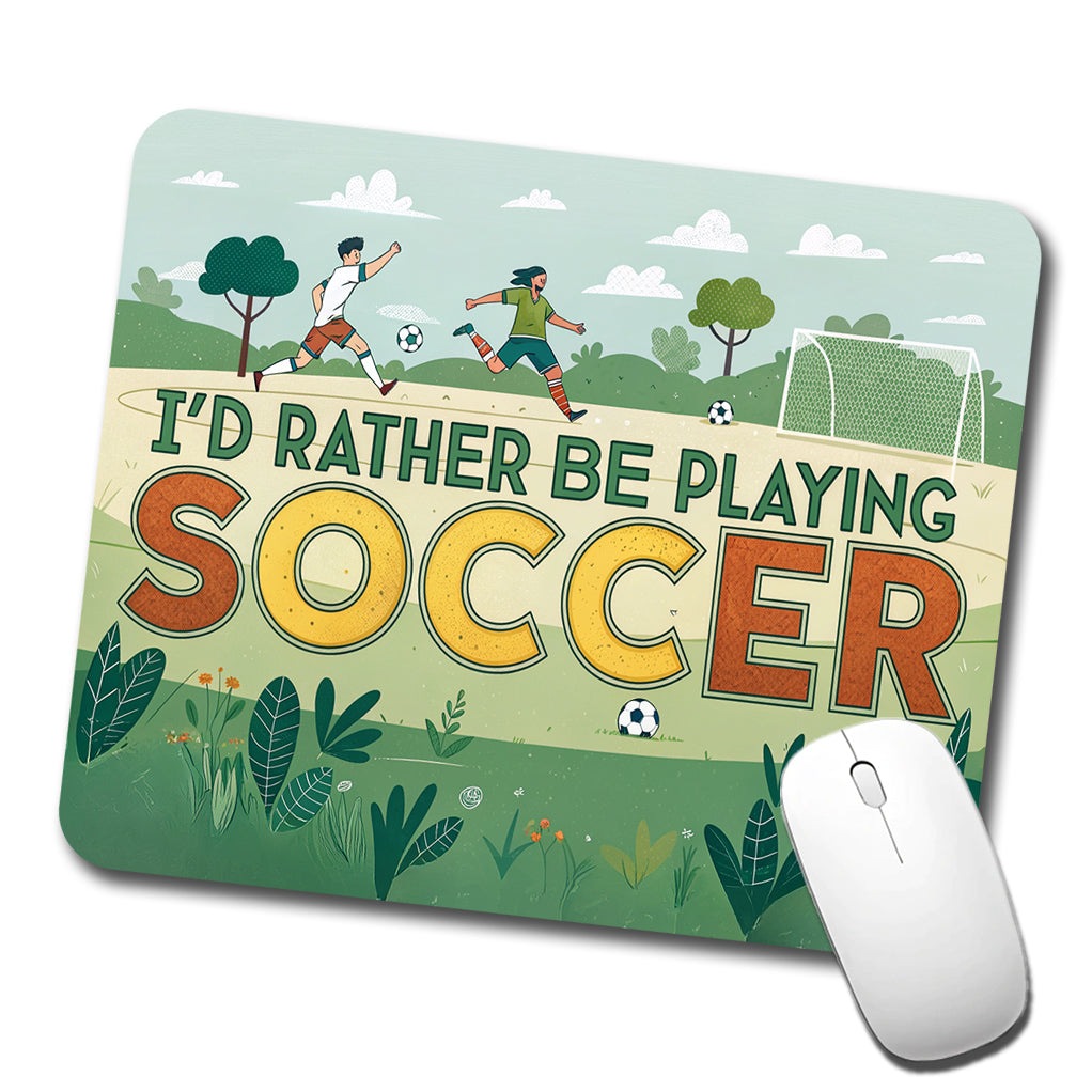I'd Rather Be Playing Soccer Field Low Profile Mouse Pad Mat