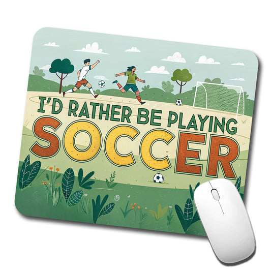 I'd Rather Be Playing Soccer Field Low Profile Mouse Pad Mat