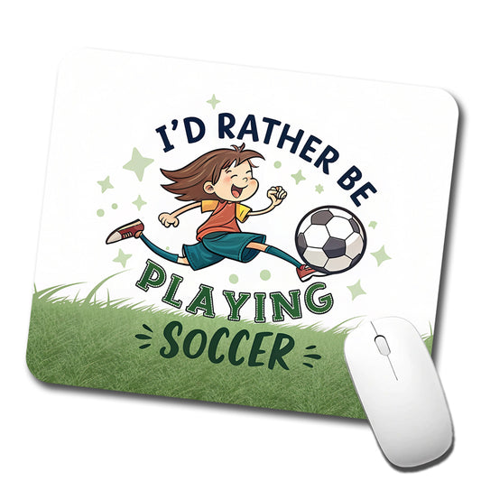 I'd Rather Be Playing Soccer Low Profile Mouse Pad Mat