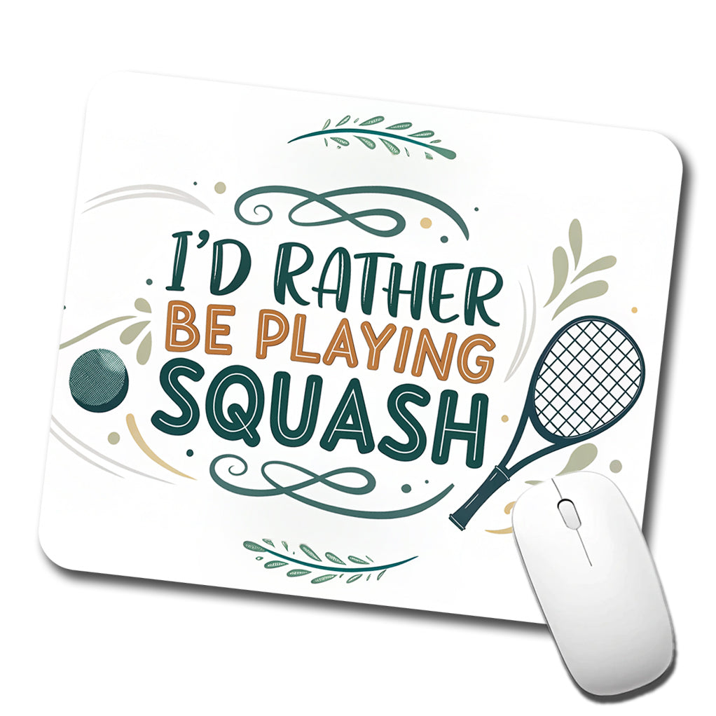 I'd Rather Be Playing Squash Low Profile Mouse Pad Mat