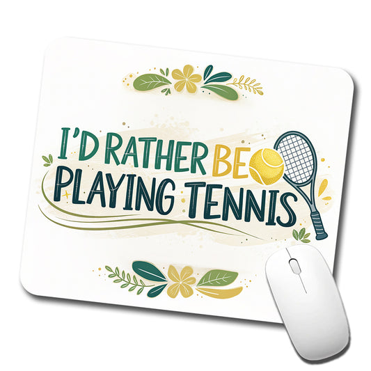 I'd Rather Be Playing Tennis Low Profile Mouse Pad Mat