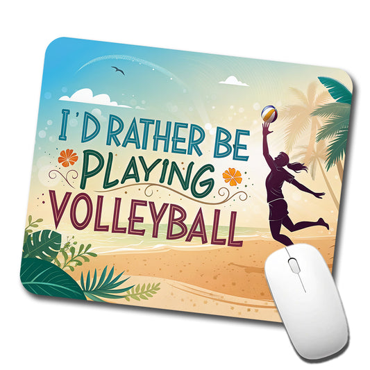 I'd Rather Be Playing Volleyball Beach Low Profile Mouse Pad Mat