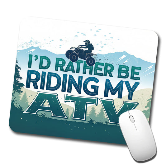 I'd Rather Be Riding My ATV Low Profile Mouse Pad Mat