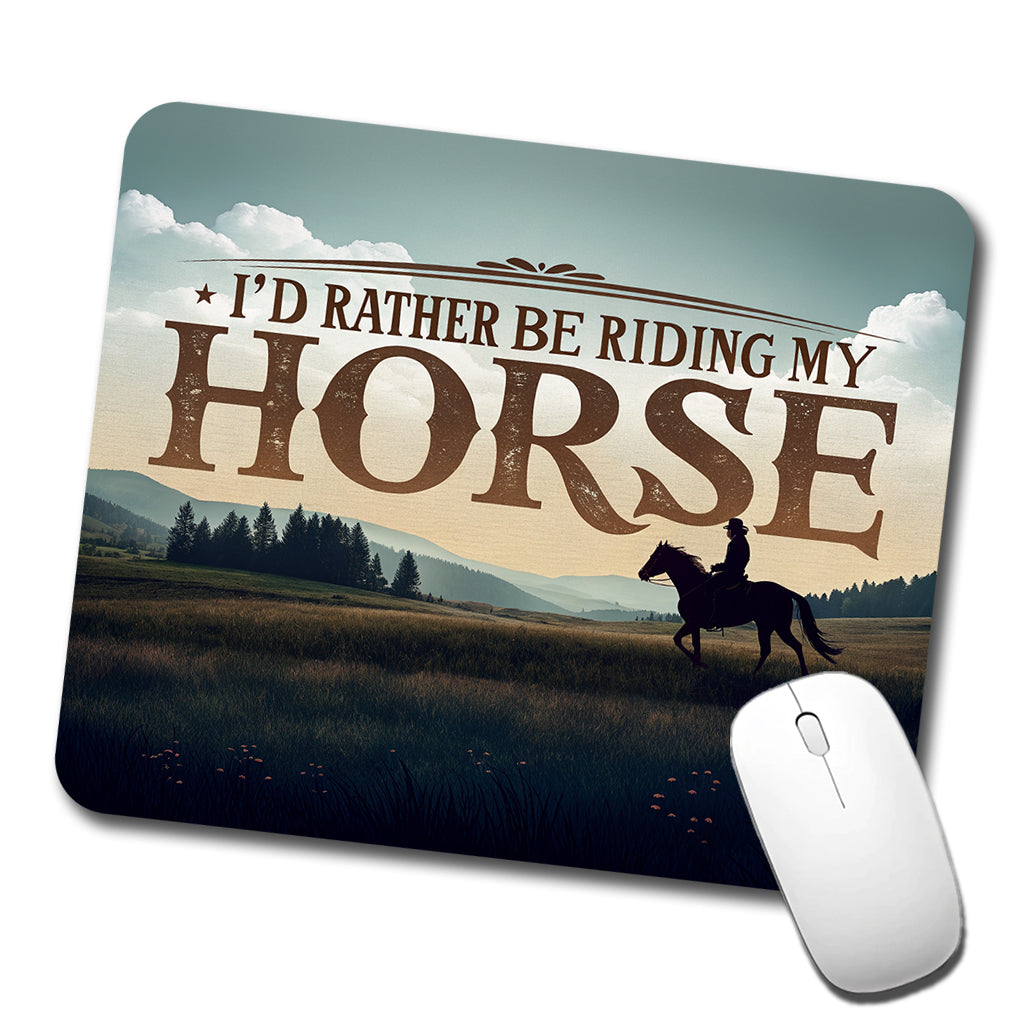 I'd Rather Be Riding My Horse Low Profile Mouse Pad Mat
