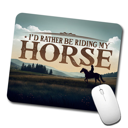 I'd Rather Be Riding My Horse Low Profile Mouse Pad Mat