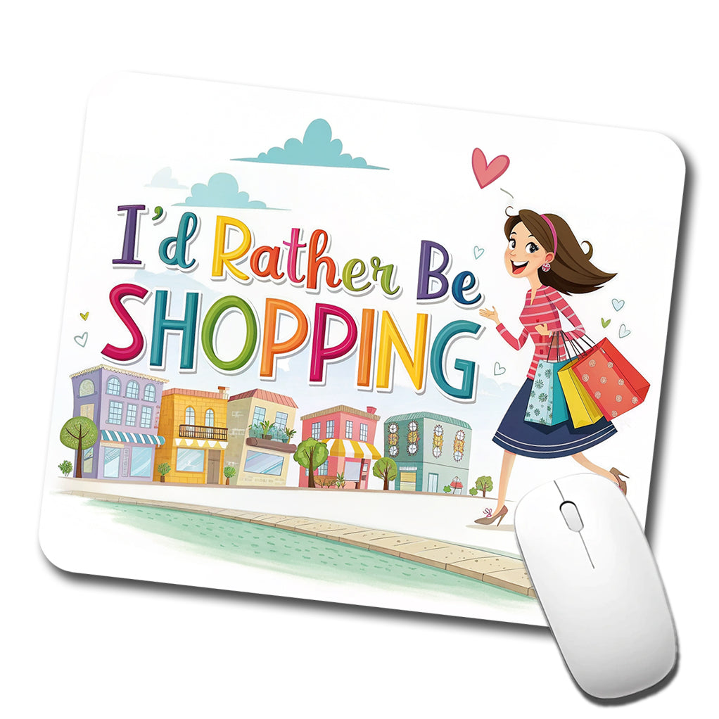 I'd Rather Be Shopping Funny Low Profile Mouse Pad Mat