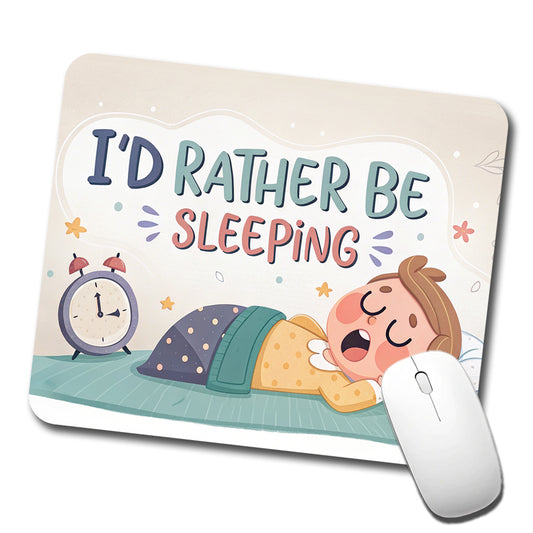 I'd Rather Be Sleeping Funny Low Profile Mouse Pad Mat