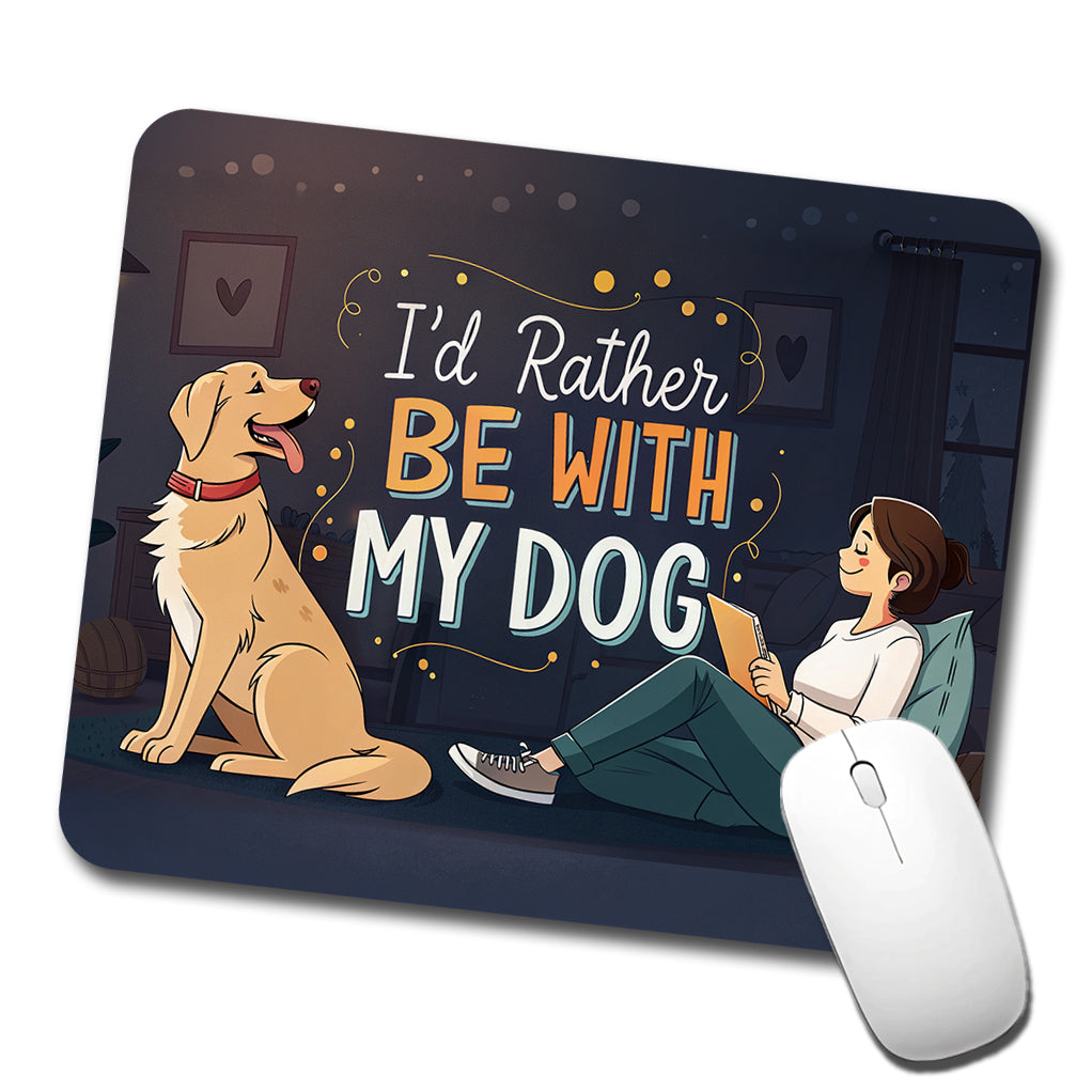 I'd Rather Be With My Dog Funny Low Profile Mouse Pad Mat