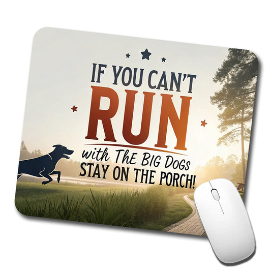 If You Can't Run With The Big Dogs Running Park Trail Low Profile Mouse Pad Mat