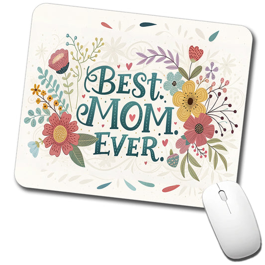 Best Mom Ever Flowers Mother's Day Low Profile Mouse Pad Mat