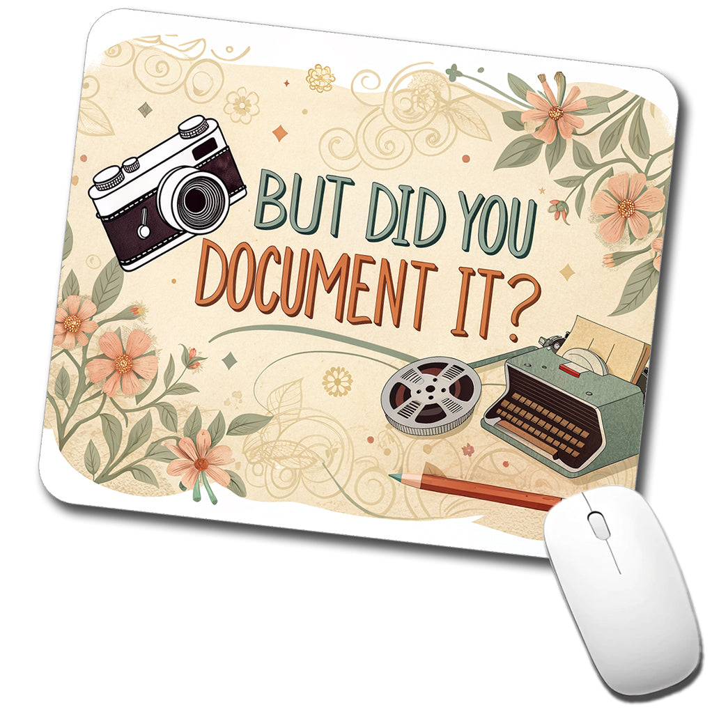 But Did You Document It Retro Vintage Funny Low Profile Mouse Pad Mat