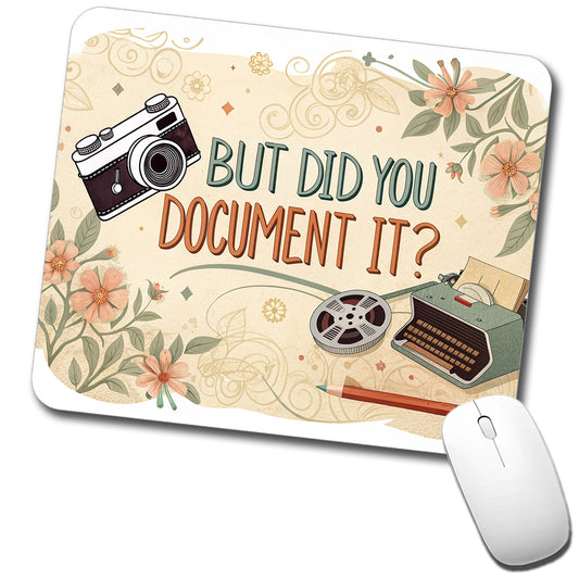 But Did You Document It Retro Vintage Funny Low Profile Mouse Pad Mat