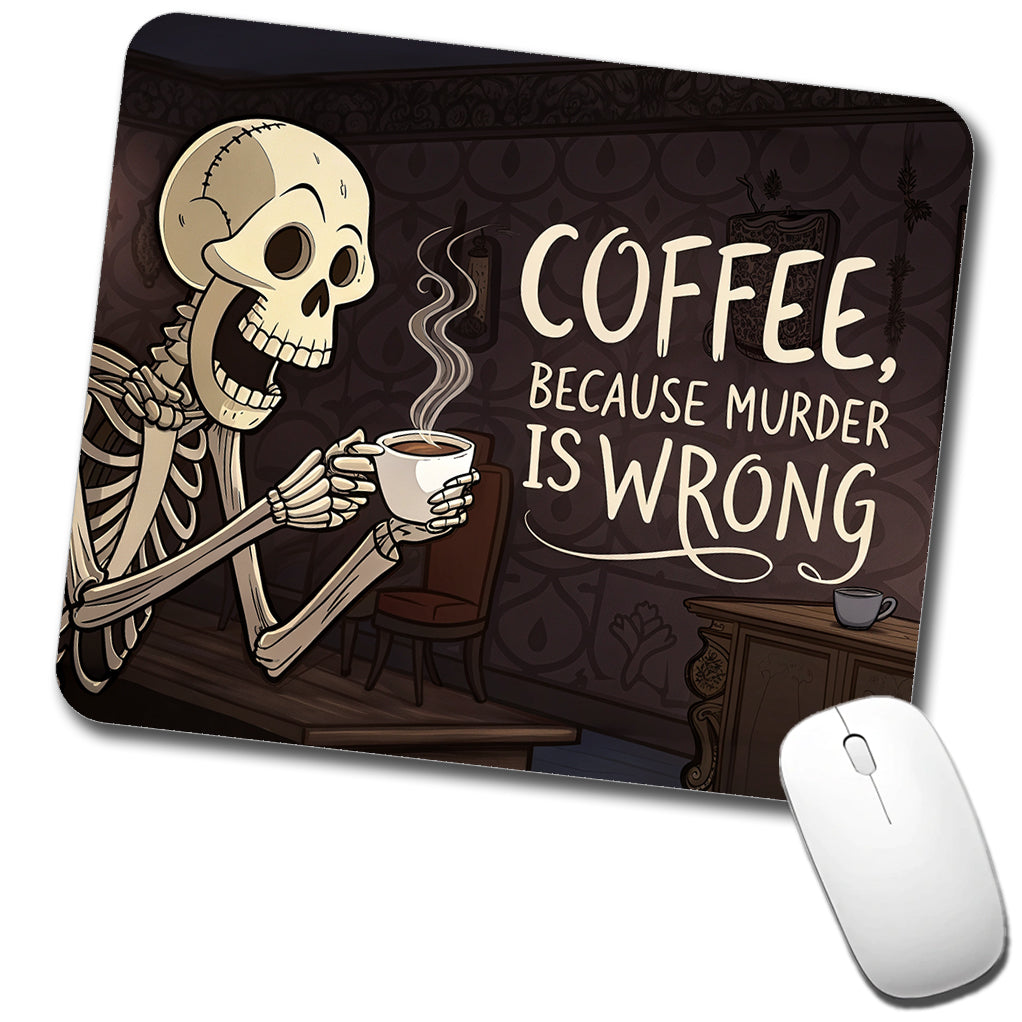 Coffee Because Murder Is Wrong Funny Skeleton Low Profile Mouse Pad Mat