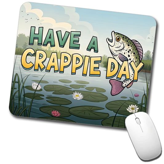 Have A Crappie Crappy Day Fishing Funny Low Profile Mouse Pad Mat