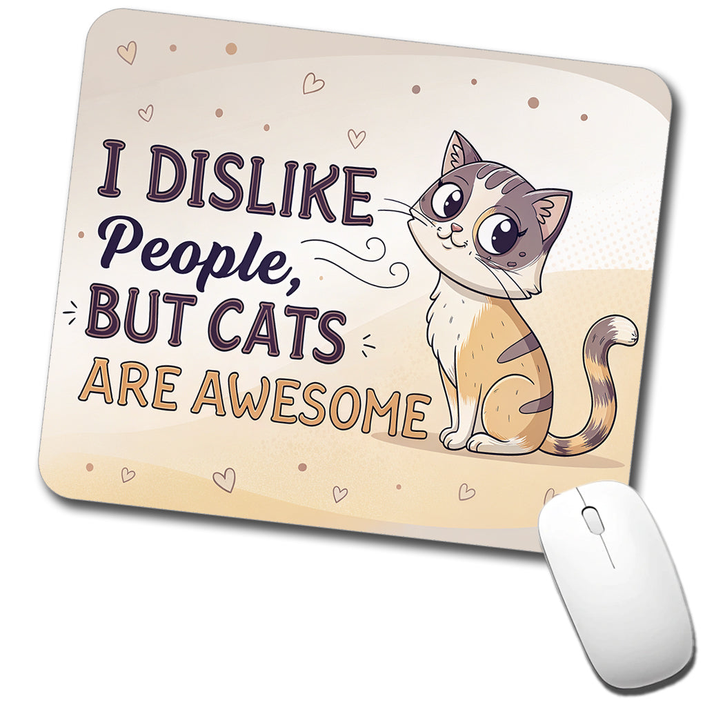 I Dislike People But Cats Are Awesome Funny Low Profile Mouse Pad Mat