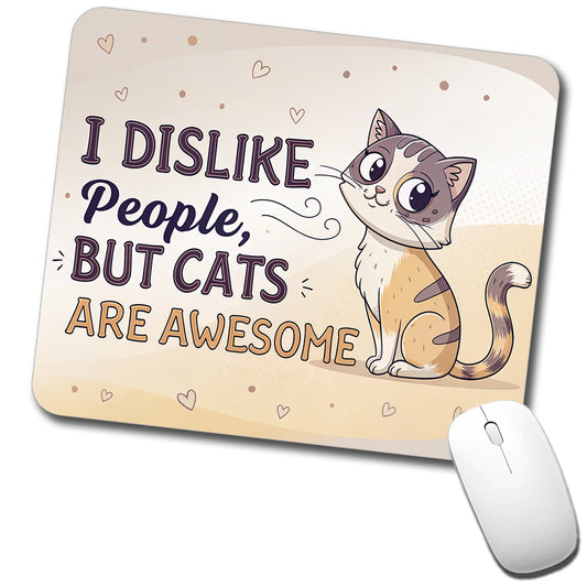 I Dislike People But Cats Are Awesome Funny Low Profile Mouse Pad Mat