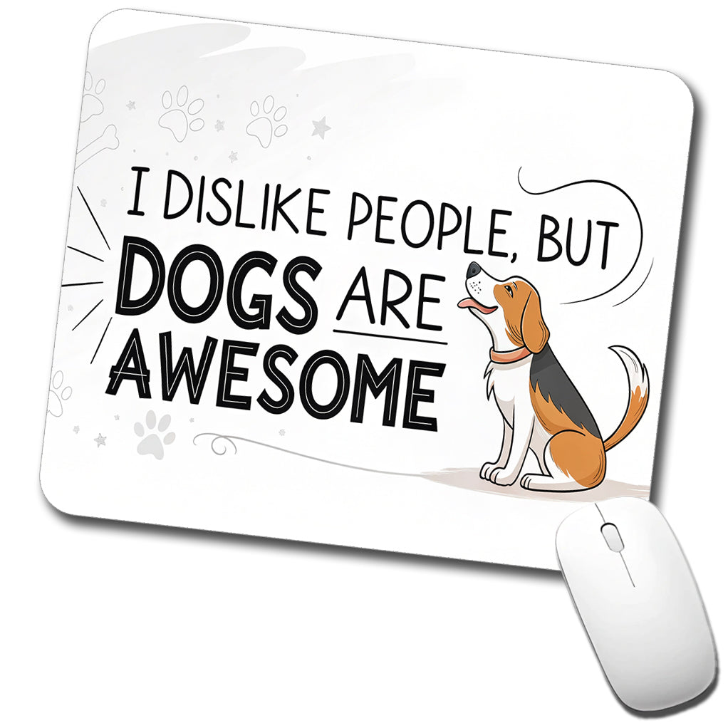 I Dislike People But Dogs Are Awesome Funny Low Profile Mouse Pad Mat