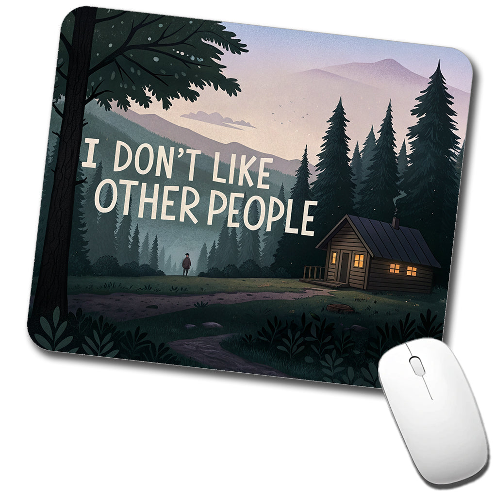 I Don't Like Other People Funny Cabin In The Woods Funny Low Profile Mouse Pad Mat