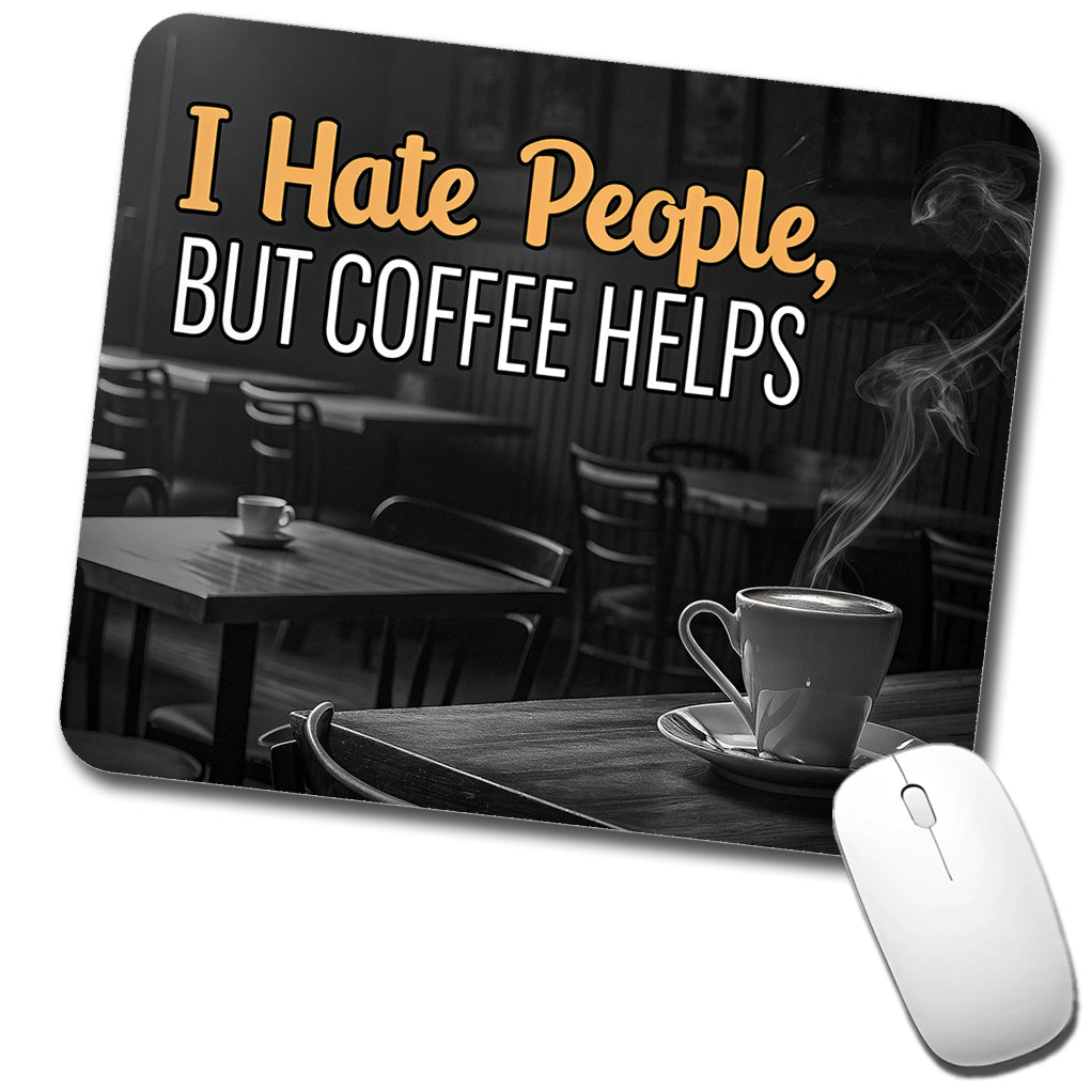 I Hate People But Coffee Helps Funny Low Profile Mouse Pad Mat