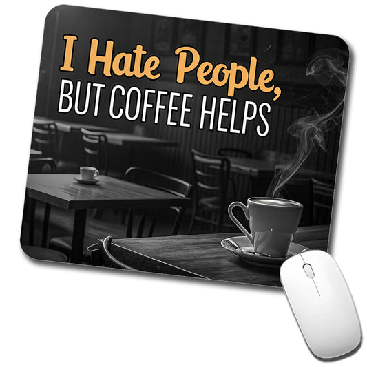 I Hate People But Coffee Helps Funny Low Profile Mouse Pad Mat