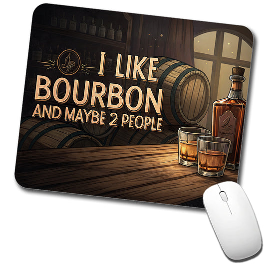 I Like Bourbon And Maybe 2 People Funny Low Profile Mouse Pad Mat