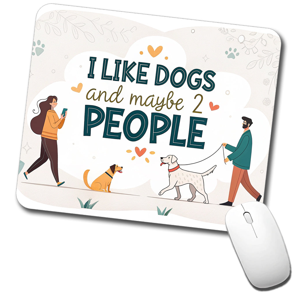 I Like Dogs And Maybe 2 People Funny Low Profile Mouse Pad Mat