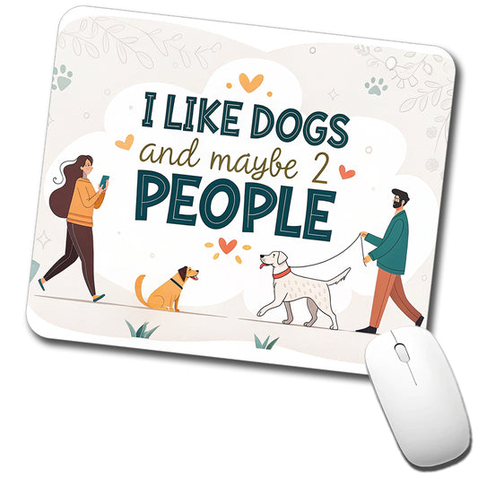I Like Dogs And Maybe 2 People Funny Low Profile Mouse Pad Mat