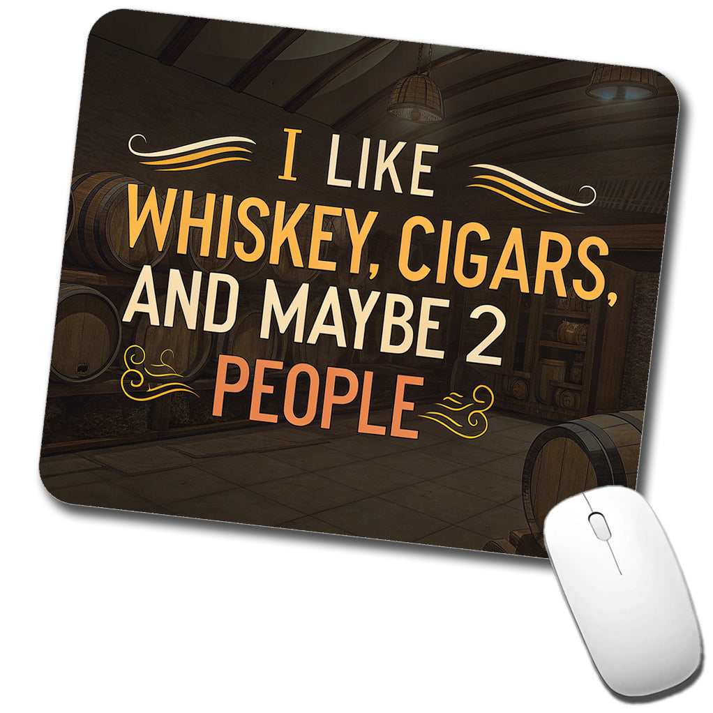 I Like Whiskey Cigars And Maybe 2 People Funny Low Profile Mouse Pad Mat