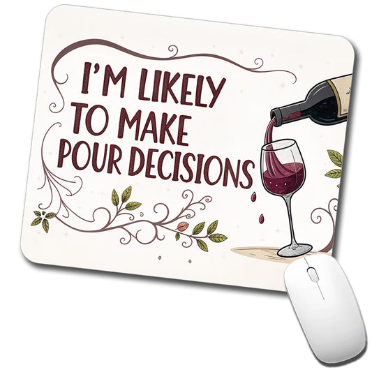 I'm Likely To Make Pour Poor Decisions Funny Wine Saying Low Profile Mouse Pad Mat