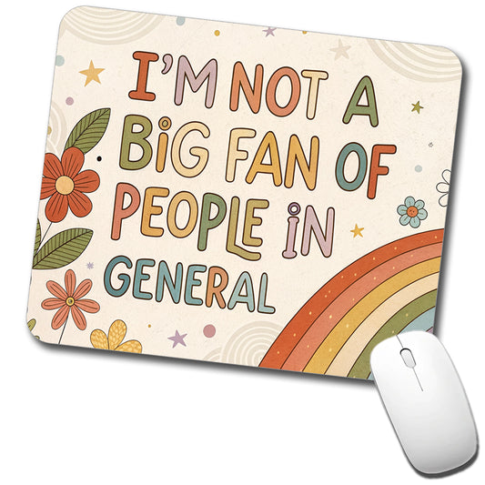 I'm Not A Big Fan Of People In General Funny Hippie Low Profile Mouse Pad Mat