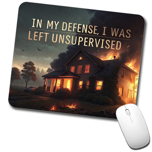 In My Defense I Was Left Unsupervised Funny Low Profile Mouse Pad Mat