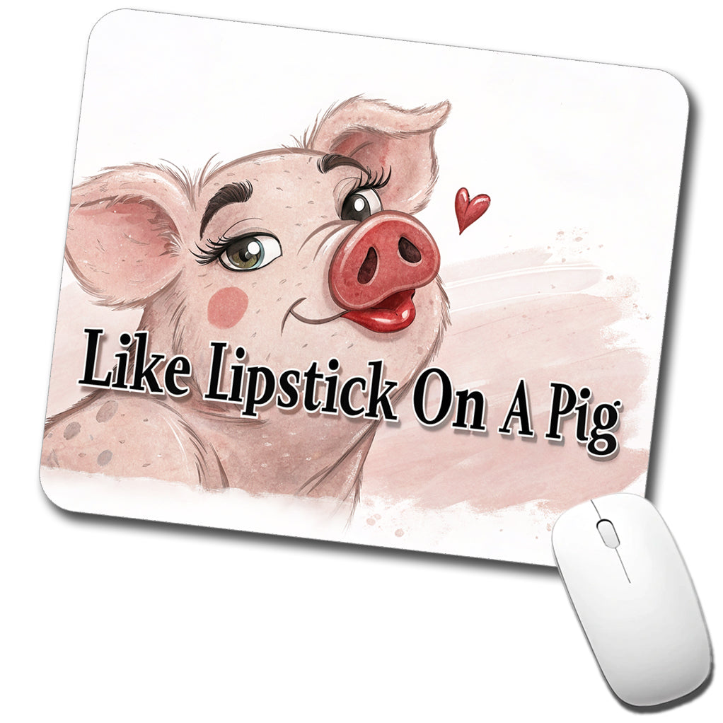 Like Lipstick On A Pig Funny Ugly Saying Low Profile Mouse Pad Mat