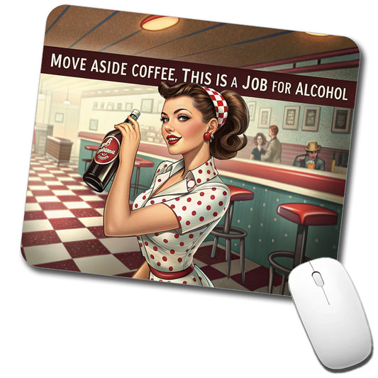 Move Aside Coffee This Is A Job For Alcohol Retro Vintage Funny Low Profile Mouse Pad Mat
