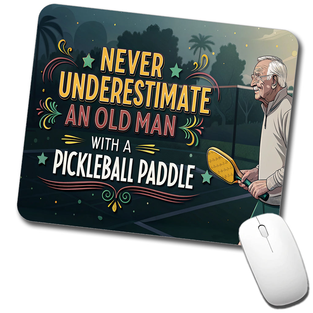 Never Underestimate An Old Man With A Pickleball Paddle Funny Low Profile Mouse Pad Mat